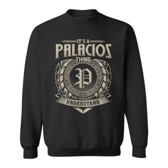 Its A Palacios Thing You Wouldnt Understand Name Vintage Sweatshirt - Seseable
