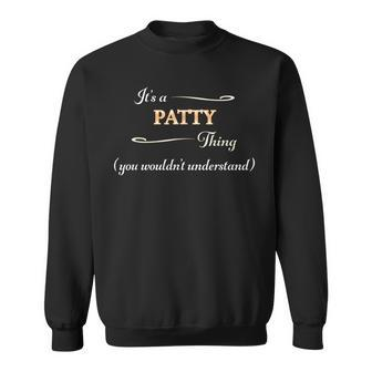 Its A Patty Thing You Wouldnt Understand | Name Gift - Sweatshirt - Seseable
