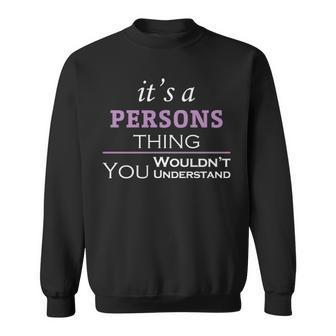 Its A Persons Thing You Wouldnt Understand Persons For Persons Sweatshirt - Seseable