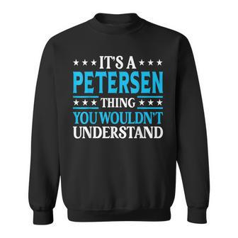 Its A Petersen Thing Surname Funny Last Name Petersen Sweatshirt | Mazezy
