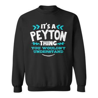 Its A Peyton Thing You Wouldnt Understand Personalized Gift Sweatshirt - Seseable