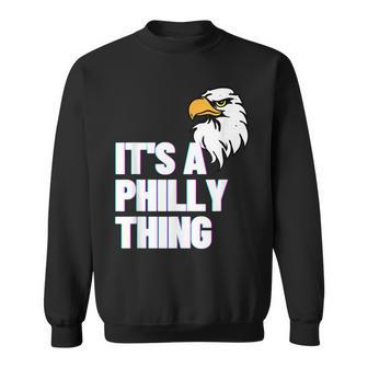 Its A Philly Thing - Its A Philadelphia Thing Fan Lover Sweatshirt - Seseable