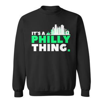 Its A Philly Thing - Its A Philadelphia Thing Fan Sweatshirt | Mazezy
