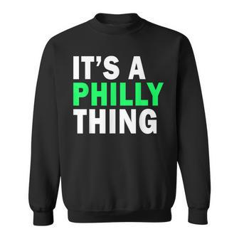 Its A Philly Thing - Its A Philadelphia Thing Sweatshirt - Thegiftio UK