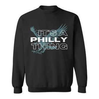 Its A Philly Thing - Its A Philadelphia Thing Sweatshirt - Seseable