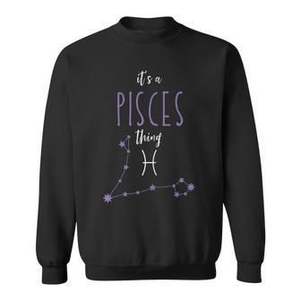 Its A Pisces Thing | Zodiac Sign Pisces Horoscope Astrology Sweatshirt | Seseable UK