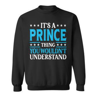 Its A Prince Thing Wouldnt Understand Personal Name Prince Sweatshirt - Seseable