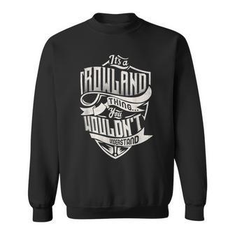 Its A Rowland Thing You Wouldnt Understand Classic Name Sweatshirt - Seseable