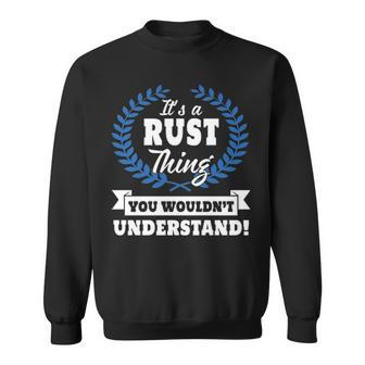 Its A Rust Thing You Wouldnt Understand Rus For Rust A Sweatshirt - Seseable