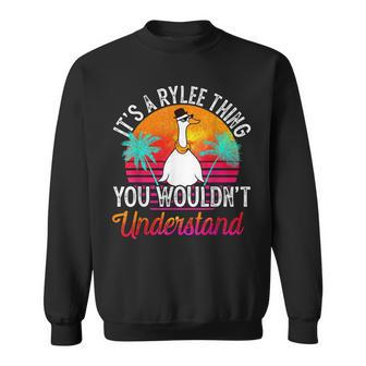 Its A Rylee Thing You Wouldnt Understand Funny Rylee Name Sweatshirt - Seseable