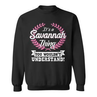 Its A Savannah Thing You Wouldnt Understand Name Sweatshirt - Seseable