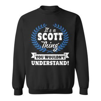 Its A Scott Thing You Wouldnt Understand Scot For Scott A Sweatshirt - Seseable