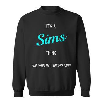 Its A Sims Thing Funny Personalized Last Name Sweatshirt - Seseable