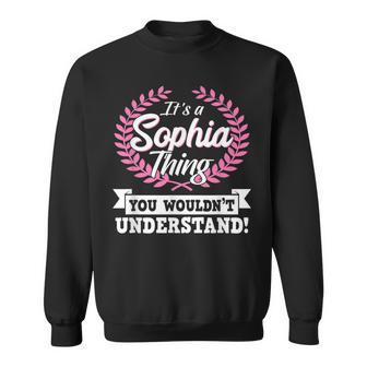 Its A Sophia Thing You Wouldnt Understand Name Sweatshirt - Seseable