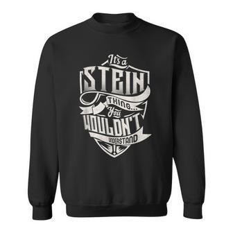 Its A Stein Thing You Wouldnt Understand Classic Name Sweatshirt - Seseable