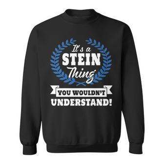 Its A Stein Thing You Wouldnt Understand Stein For Stein A Sweatshirt - Seseable