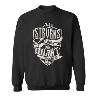 Its A Stevens Thing You Wouldnt Understand Classic Name Sweatshirt - Seseable