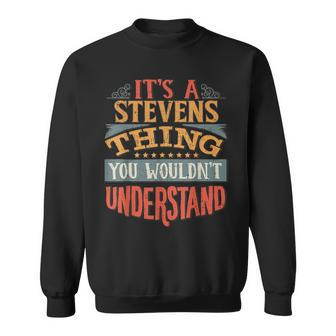 Its A Stevens Thing You Wouldnt Understand Sweatshirt - Seseable