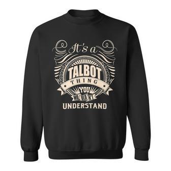 Its A Talbot Thing You Wouldnt Understand Gifts Sweatshirt - Seseable