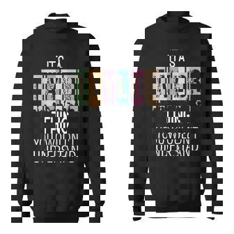 Its A Taylor Thing You Wouldnt Understand - Family Name Sweatshirt | Mazezy