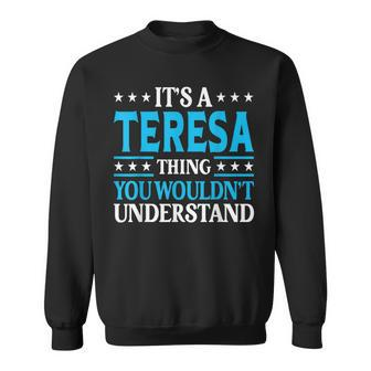 Its A Teresa Thing Wouldnt Understand Girl Name Teresa Sweatshirt - Seseable