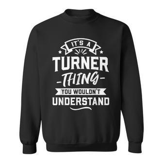 Its A Turner Thing You Wouldnt Understand Surname Gift Sweatshirt - Seseable