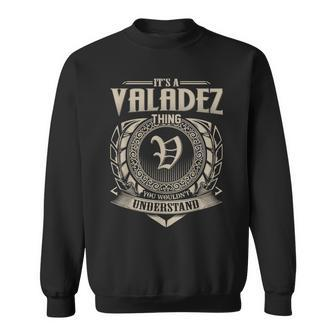 Its A Valadez Thing You Wouldnt Understand Name Vintage Sweatshirt - Seseable