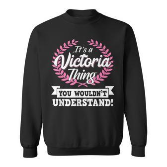 Its A Victoria Thing You Wouldnt Understand Name Sweatshirt - Seseable