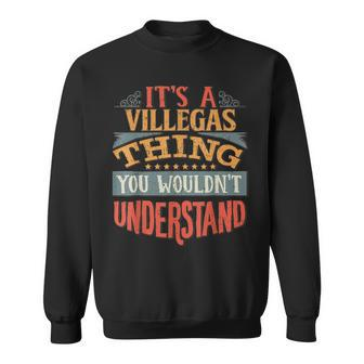 Its A Villegas Thing You Wouldnt Understand Sweatshirt - Seseable
