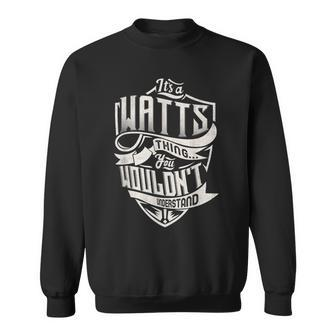 Its A Watts Thing You Wouldnt Understand Classic Name Sweatshirt - Seseable