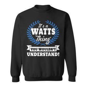 Its A Watts Thing You Wouldnt Understand Watts For Watts A Sweatshirt - Seseable