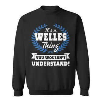 Its A Welles Thing You Wouldnt Understand Welles For Welles A Sweatshirt - Seseable
