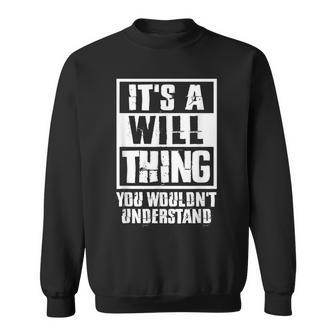 Its A Will Thing You Wouldnt Understand Sweatshirt - Seseable