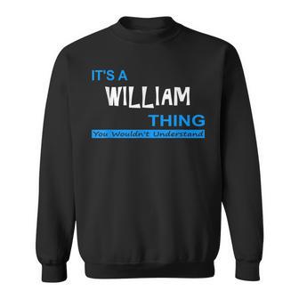 Its A William Thing You Wouldnt Understand Sweatshirt | Seseable UK
