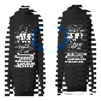 Its A Wyatt Thing You Wouldnt Understand Wyat For Wyatt A Sweatshirt - Seseable