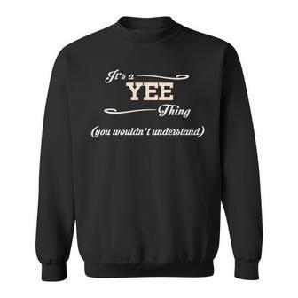 Its A Yee Thing You Wouldnt Understand Yee For Yee Sweatshirt - Seseable