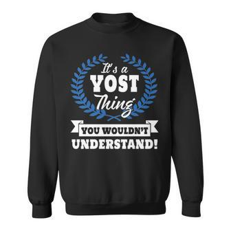 Its A Yost Thing You Wouldnt Understand Yos For Yost A Sweatshirt - Seseable