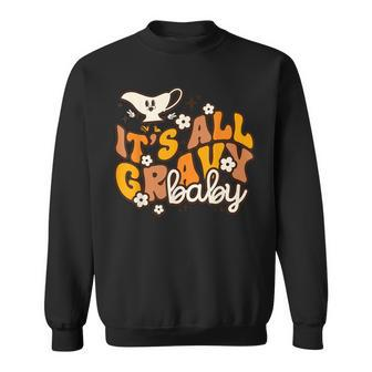 Its All Gravy Baby Retro Thanksgiving Autumn And Fall Men Women Sweatshirt Graphic Print Unisex - Thegiftio UK