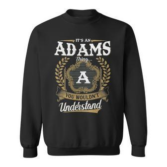 Its An Adams Thing You Wouldnt Understand Personalized Last Name Adams Family Crest Coat Of Arm Sweatshirt - Seseable