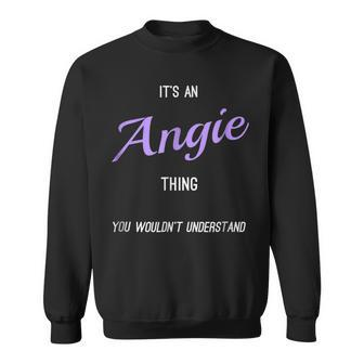 Its An Angie Thing Funny Personalized First Name Sweatshirt - Seseable