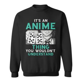 Its An Anime Thing You Wouldnt Understand Sweatshirt - Seseable