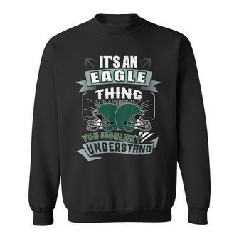 Its An Eagle Thing You Wouldnt Understand Us Football Sweatshirt - Seseable