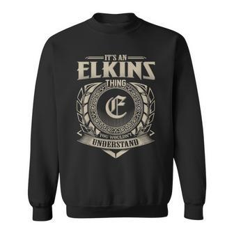 Its An Elkins Thing You Wouldnt Understand Name Vintage Sweatshirt - Seseable
