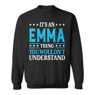Its An Emma Thing Wouldnt Understand Girl Name Emma Sweatshirt - Seseable