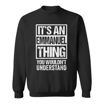 Its An Emmanuel Thing You Wouldnt Understand - First Name Sweatshirt - Seseable
