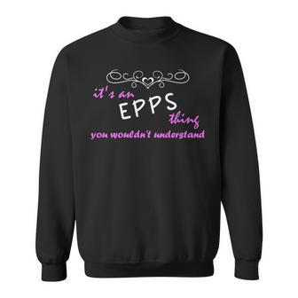 Its An Epps Thing You Wouldnt Understand Epps For Epps Sweatshirt - Seseable