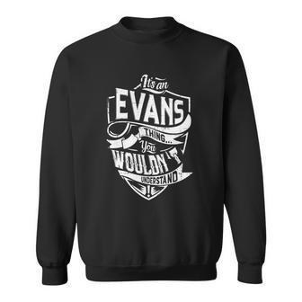 Its An Evans Thing You Wouldnt Understand Sweatshirt - Seseable