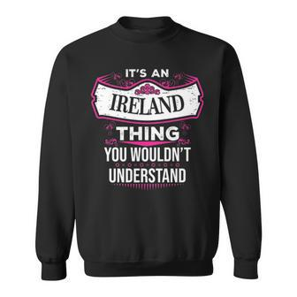 Its An Ireland Thing You Wouldnt Understand Ireland For Ireland Sweatshirt - Seseable