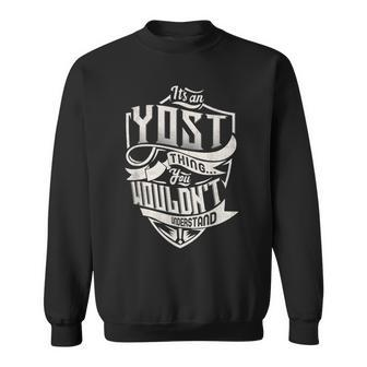 Its An Yost Thing You Wouldnt Understand Classic Name Sweatshirt - Seseable