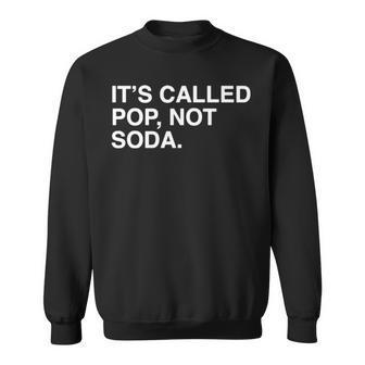It’S Called Pop Not Soda Sweatshirt | Mazezy